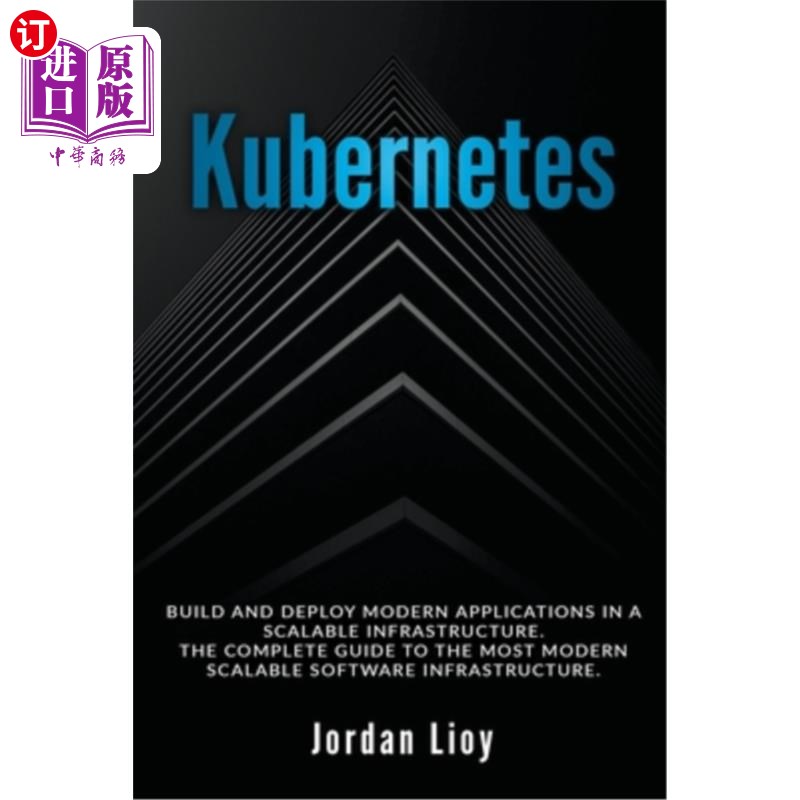 海外直订Kubernetes: Build and Deploy Modern Applications in a Scalable Infrastructure. T Kubernetes