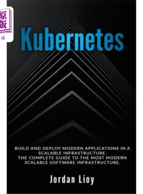海外直订Kubernetes: Build and Deploy Modern Applications in a Scalable Infrastructure. T Kubernetes