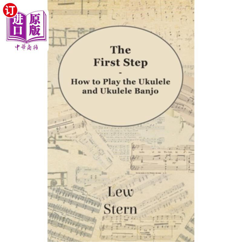 海外直订First Step - How to Play the Ukulele and Ukulele Banjo 步骤1:如何弹奏尤克里里琴和尤克里里班卓琴
