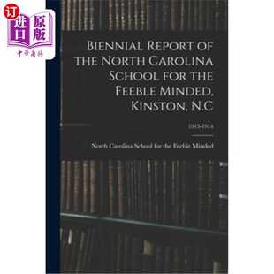 海外直订Biennial Report of the North Carolina School for the Feeble Minded, Kinston, N.C 北卡罗来纳弱智学校两年一次