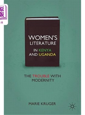 海外直订Women's Literature in Kenya and Uganda: The Trouble with Modernity 肯尼亚和乌干达的女性文学：现代性的困境