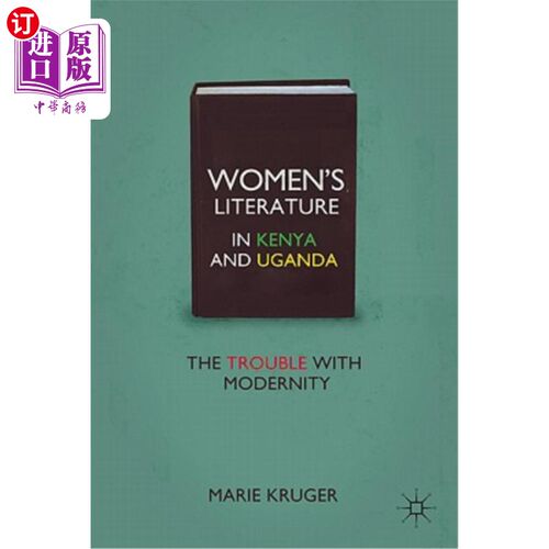 海外直订Women's Literature in Kenya and Uganda: The Trouble with Modernity 肯尼亚和乌干达的女性文学：现代性的困境