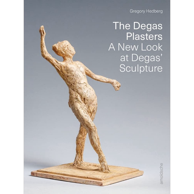 The Degas Plasters 进口艺术 德加石膏：重新审视德加的雕塑【中商原版】
