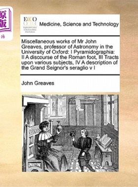海外直订医药图书Miscellaneous Works of MR John Greaves, Professor of Astronomy in the University 约翰·格里夫斯先生