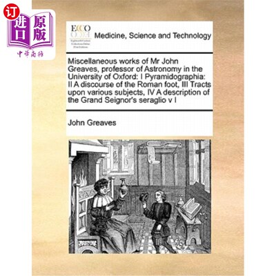 海外直订医药图书Miscellaneous Works of MR John Greaves, Professor of Astronomy in the University 约翰·格里夫斯先生