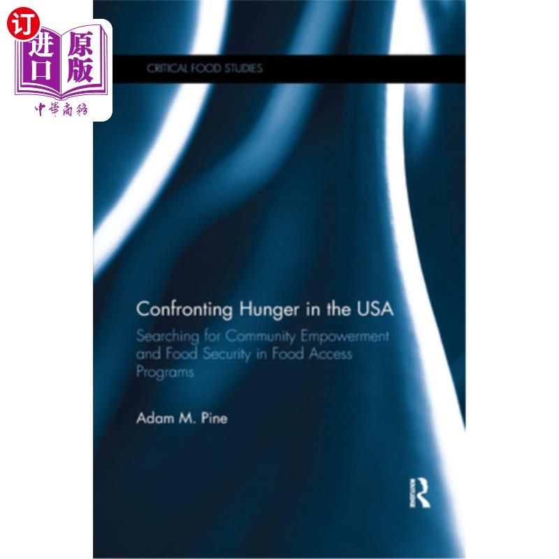海外直订Confronting Hunger in the USA: Searching for Community Empowerment and Food Secu 在美国面对饥饿:在食品获取
