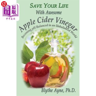 Life Apple Awesome 海外直订医药图书Save Vinegar Unba Balanced With Becoming 生 用苹果醋拯救你 Cider Your