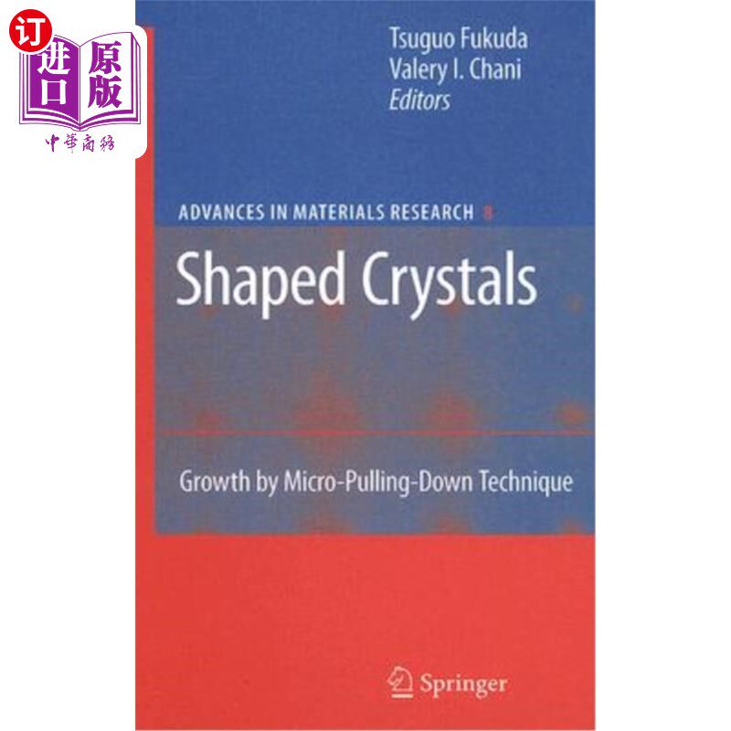 海外直订Shaped Crystals: Growth by Micro-Pulling-Down Technique 形状晶体:微下拉技术生长
