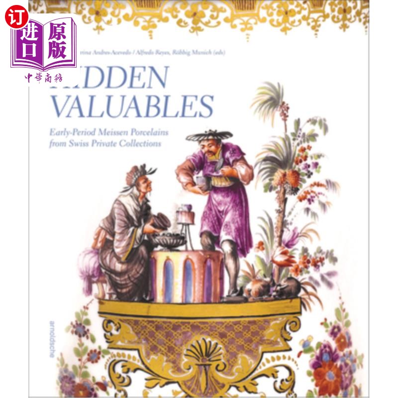 海外直订Hidden Valuables: Early-Period Meissen Porcelains from Swiss Private Collections 隐藏的贵重物品:瑞士私人收