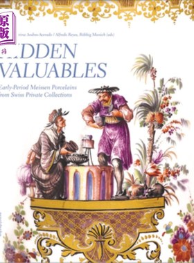 海外直订Hidden Valuables: Early-Period Meissen Porcelains from Swiss Private Collections 隐藏的贵重物品:瑞士私人收