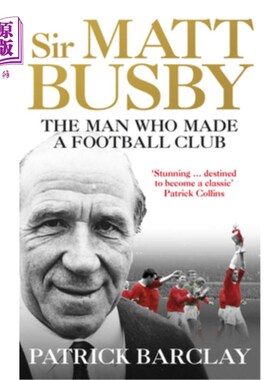 海外直订Sir Matt Busby: The Definitive Biography 马特·巴斯比爵士:权威传记
