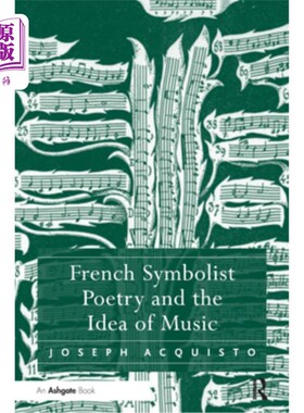 海外直订French Symbolist Poetry and the Idea of Music 法国象征主义诗歌与音乐观念