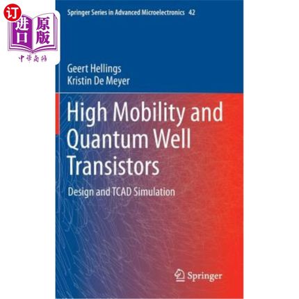海外直订High Mobility and Quantum Well Transistors: Design and TCAD Simulation 高迁移率与量子阱晶体管:设计与TCAD模