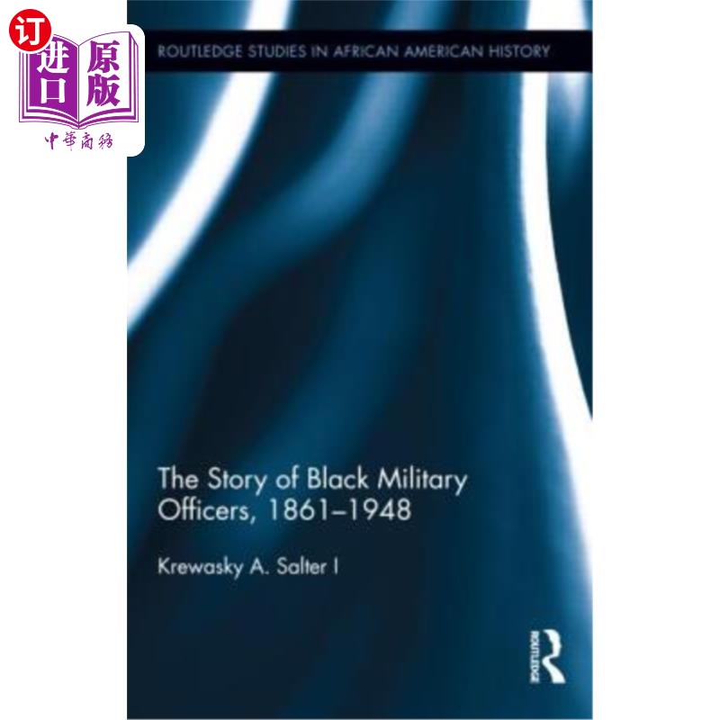 海外直订The Story of Black Military Officers, 1861-1948 黑人军官的故事,1861-1948