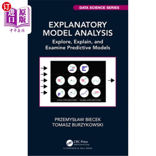 海外直订Explanatory Model Analysis: Explore, Explain, and Examine Predictive Models 解释模型分析:探索、解释和检查预