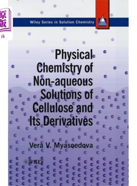 海外直订Physical Chemistry of Non-aqueous Solutions of C... 纤维素及其衍生物非水溶液的物理化学研究
