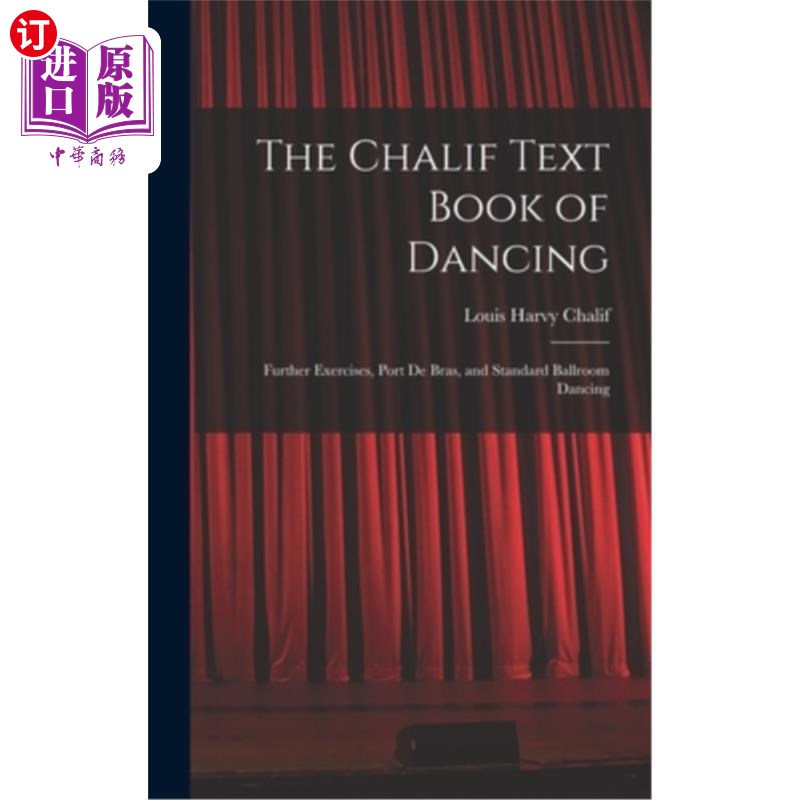海外直订The Chalif Text Book of Dancing: Further Exercises, Port De Bras, and Standard B 卡利夫舞蹈教科书:进一步的