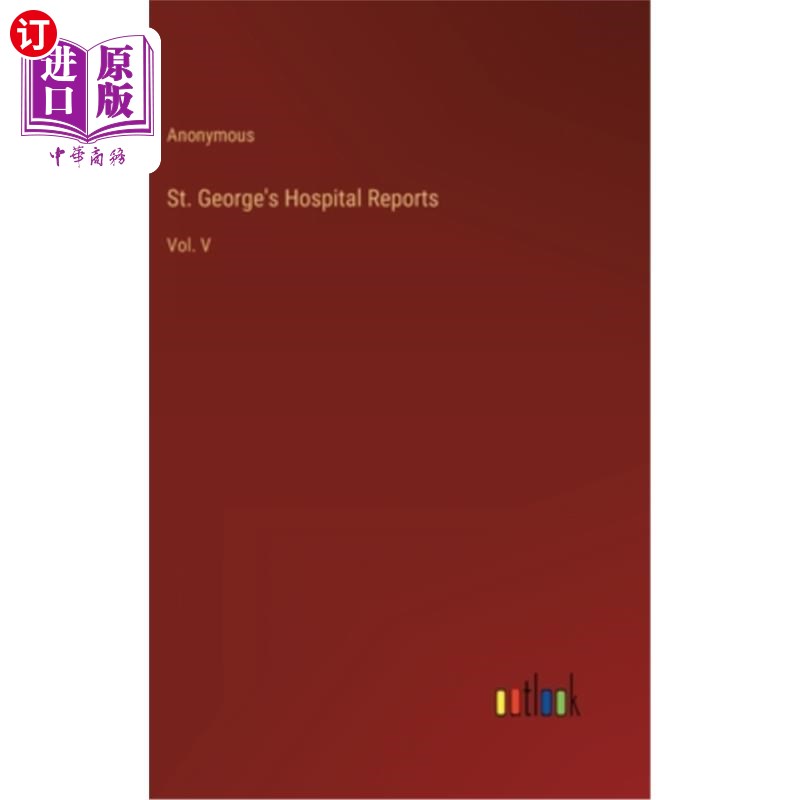 海外直订St. George's Hospital Reports: Vol. V圣乔治医院报告:第五卷