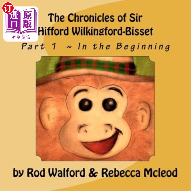 海外直订The Chronicles of Sir Hifford Wilkingford-Bisset: Part 1 In the Beginning 希福德·威尔金福德-比塞特爵士编年