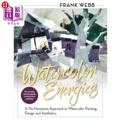 海外直订Watercolor Energies: A No-Nonsense Approach to Watercolor Painting, Design and E 水彩能量:水彩画、设计和美