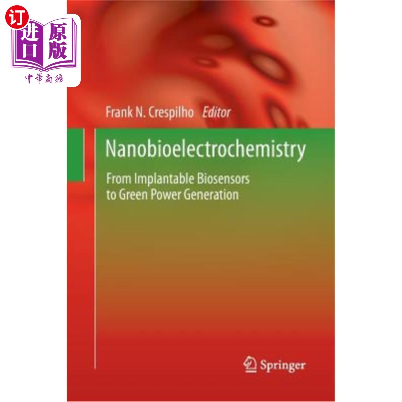海外直订Nanobioelectrochemistry: From Implantable Biosensors to Green Power Generation 纳米生物电化学:从植入式生物
