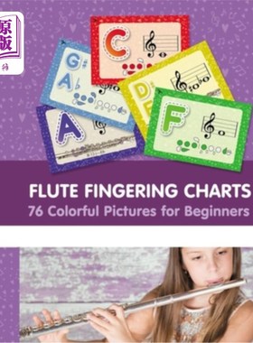 海外直订Flute Fingering Charts. 76 Colorful Pictures for Beginners 长笛指法图。76张初学者彩色图片
