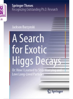 海外直订A Search for Exotic Higgs Decays: Or: How I Learned to Stop Worrying and Love Lo 寻找奇异的希格斯衰变:或者: