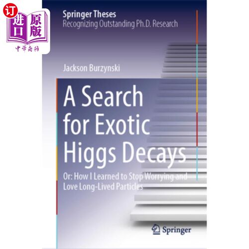 海外直订A Search for Exotic Higgs Decays: Or: How I Learned to Stop Worrying and Love Lo 寻找奇异的希格斯衰变:或者: