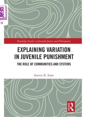 海外直订Explaining Variation in Juvenile Punishment: The Role of Communities and Systems 解释青少年惩罚的差异:社区