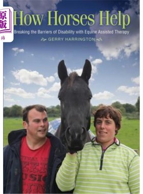 海外直订How Horses Help: Breaking the Barriers of Disability with Equine-Assisted Therap 马如何帮助:用马辅助疗法打
