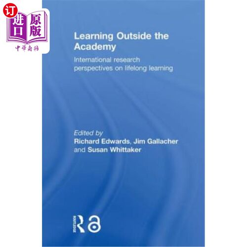 海外直订Learning Outside the Academy: International Research Perspectives on Lifelong Le 学院之外的学习:终身学习的