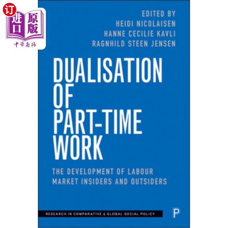 海外直订Dualisation of Part-Time Work: The Development of Labour Market Insiders and Out 兼职工作的二元化:劳动力市