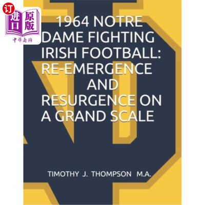 海外直订1964 Notre Dame Fighting Irish Football: Re-Emergence and Resurgence on a Grand  1964年圣母院战斗爱尔兰足球