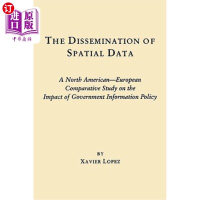 海外直订The Dissemination of Spatial Data: A North American-European Comparative Study o 空间数据的传播：关于政府信