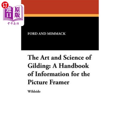 海外直订The Art and Science of Gilding: A Handbook of Information for the Picture Framer 烫金的艺术与科学：画框信息
