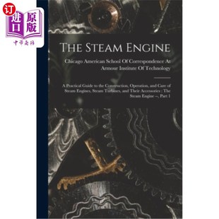 Practical Care 蒸汽机 Engine Operation the Steam 蒸汽涡轮及 and Guide 海外直订The Construction