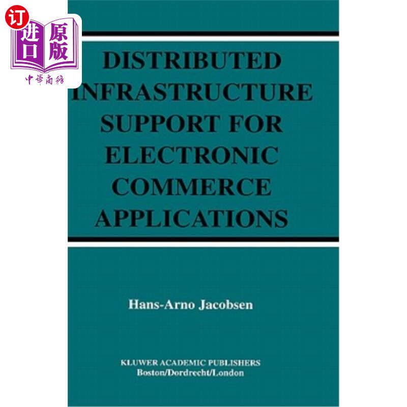 海外直订Distributed Infrastructure Support for Electronic Commerce Applications 电子商务应用的分布式基础设施支持