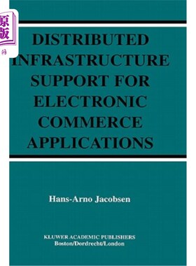 海外直订Distributed Infrastructure Support for Electronic Commerce Applications 电子商务应用的分布式基础设施支持