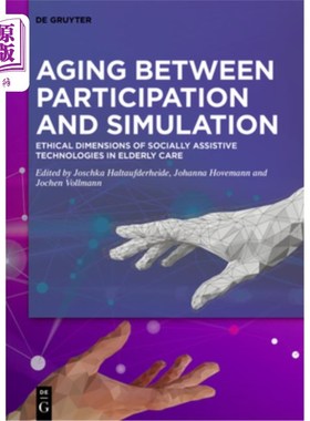 海外直订医药图书Aging Between Participation and Simulation: Ethical Dimensions of Socially Assis 参与与模拟之间的老