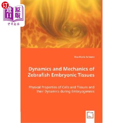 海外直订Dynamics and Mechanics of Zebrafish Embryonic Tissues 斑马鱼胚胎组织的动力学与力学