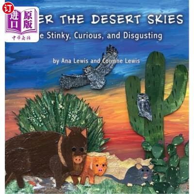 海外直订Under the Desert Skies: The Stinky, Curious, and Disgusting 《沙漠天空下:恶臭、好奇和恶心》
