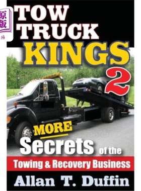 海外直订Tow Truck Kings 2: More Secrets of the Towing & Recovery Business 拖车王2：拖车和恢复业务的更多秘密