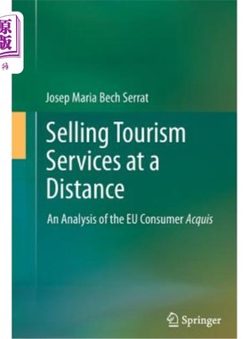 海外直订Selling Tourism Services at a Distance: An Analysis of the Eu Consumer Acquis 远距离销售旅游服务：欧盟消费