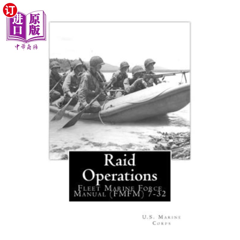 海外直订Raid Operations: Fleet Marine Force Manual(FMFM) 7-32突袭行动:舰队海军手册(FMFM) 7-32