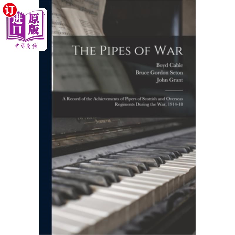 海外直订The Pipes of War: A Record of the Achievements of Pipers of Scottish and Oversea 战争的风笛:1914