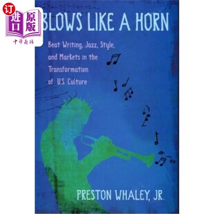 Horn Transformation 节拍 海外直订Blows and Writing 吹响号角:美国文化转型中 Jazz Beat Markets Style the Like
