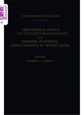 海外直订Irreversible Aspects of Continuum Mechanics and Transfer of Physical Characteris 连续介质力学的不可逆方面和