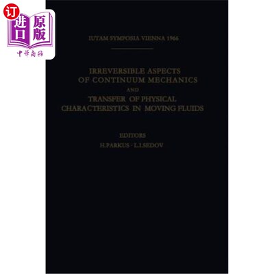 海外直订Irreversible Aspects of Continuum Mechanics and Transfer of Physical Characteris 连续介质力学的不可逆方面和