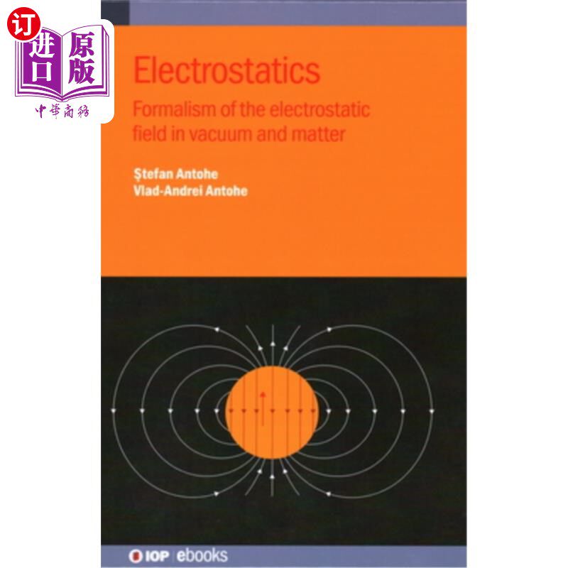 海外直订Electrostatics: Formalism of the electrostatic field in vacuum and matter 静电学：真空和物质中静电场的形式