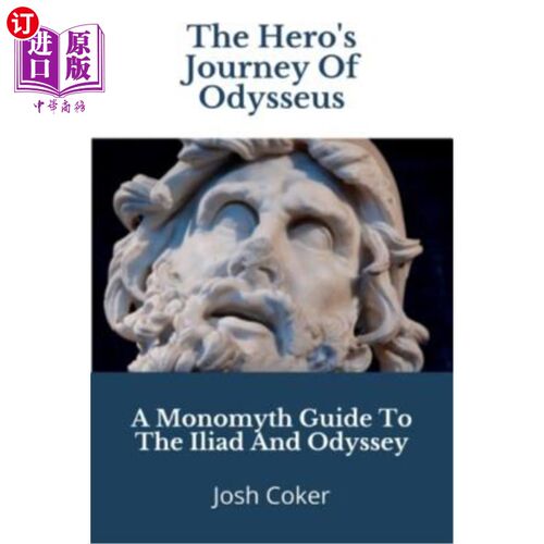海外直订The Hero's Journey Of Odysseus: A Monomyth Guide to the Iliad and Odyssey 英雄奥德修斯之旅:《伊利亚特》和《